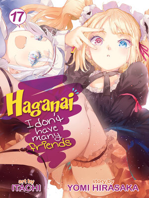 cover image of Haganai: I Don't Have Many Friends, Volume 17